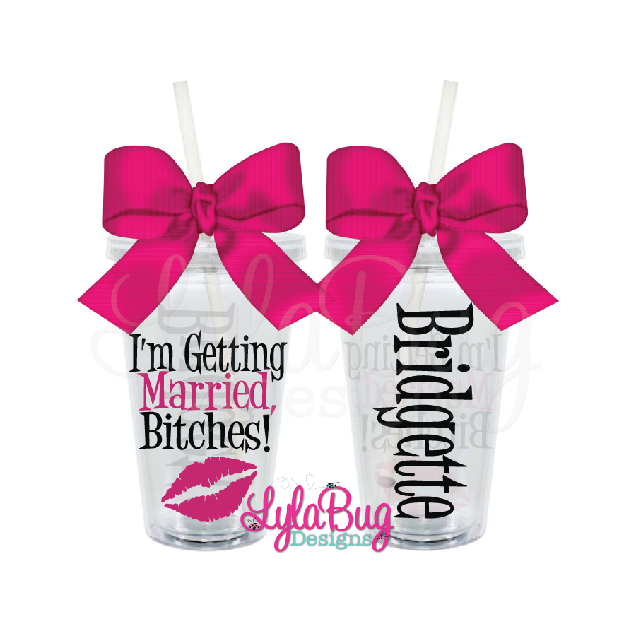 I'm Getting Married Bitches Tumbler