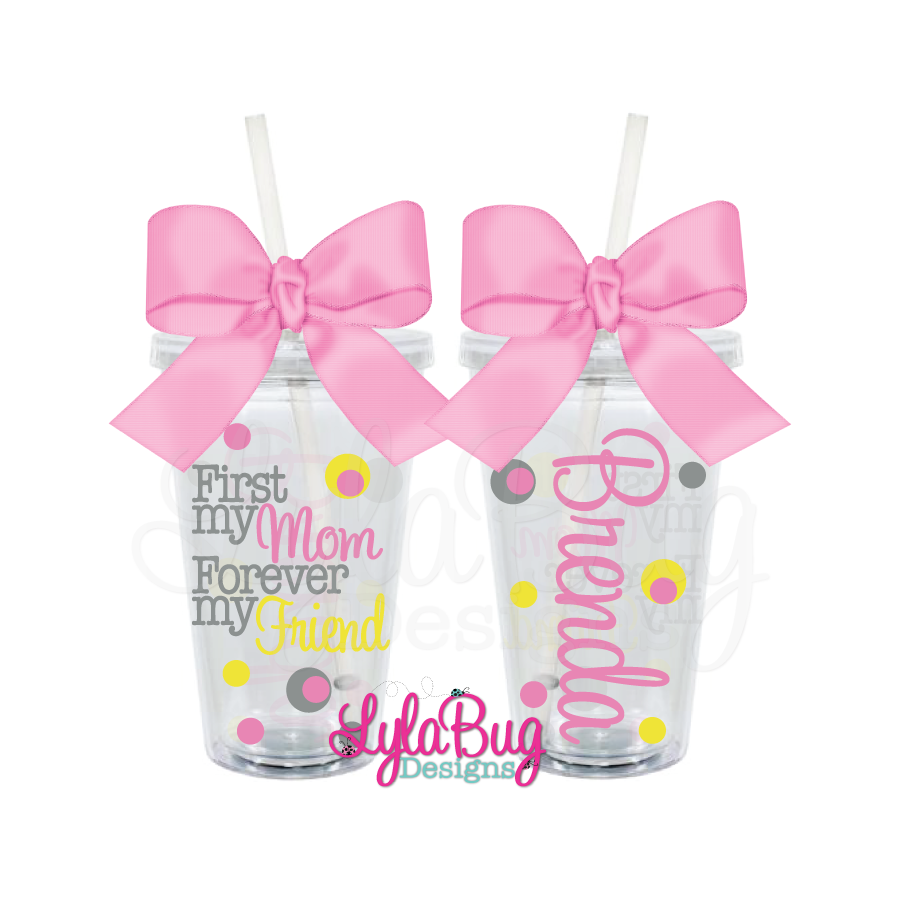 First My Mom Forever My Friend Tumbler
