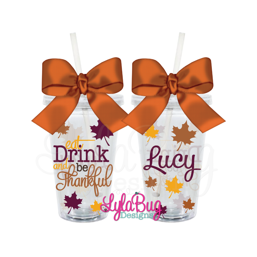 Eat Drink & Be Thankful Acrylic Tumbler