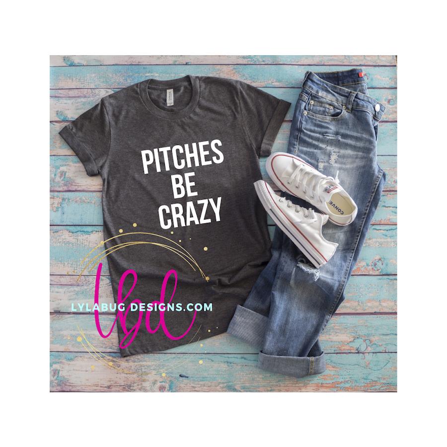 Pitches Be Crazy Tee
