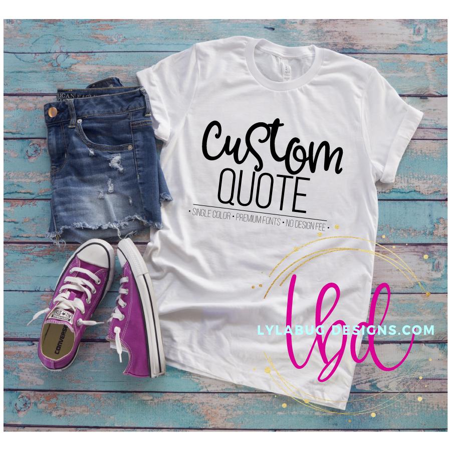 Your Custom Quote Tee