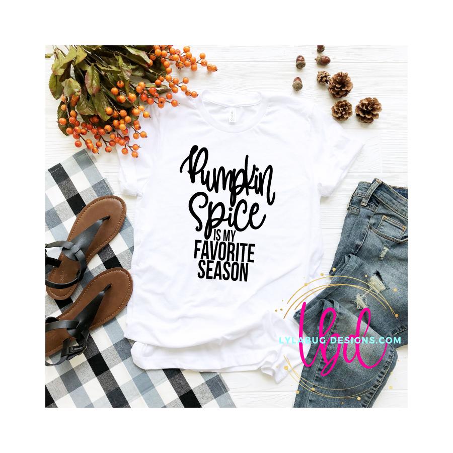 Pumpkin Spice Is My Favorite Season Tee