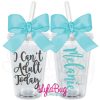 I Can't Adult Today Tumbler