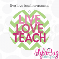 Live Love Teach Ornament