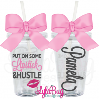 PUT ON SOME LIPSTICK Tumbler