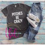Pitches Be Crazy Tee