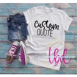 Your Custom Quote Tee